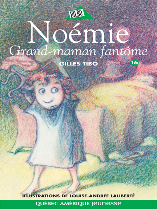 Title details for Noémie 16--Grand-maman fantôme by Gilles Tibo - Available